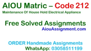 AIOU Matric Code 212 Solved Assignment – Maintenance Of House Hold Electrical Appliance