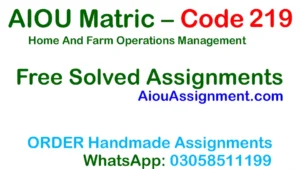 AIOU Matric Code 219 Solved Assignment – Home And Farm Operations Management