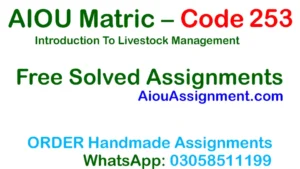 AIOU Matric Code 253 Solved Assignment – Introduction To Livestock Management