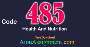 AIOU 485 Health and Nutrition Solved Assignment PDF Download | Bachelors (BA / B.Com & AD) Autumn 2025
