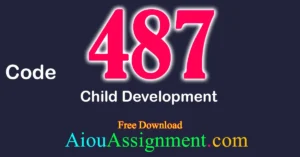 AIOU 487 Child Development Solved Assignment PDF Download | Bachelors (BA / B.Com & AD) Autumn 2025