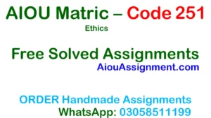 AIOU Matric Code 251 Solved Assignment – Ethics